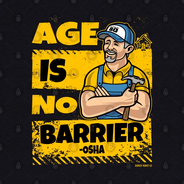 OSHA - Age is no barrier by Garment Monkey Co.